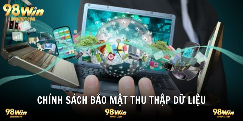 Chính sách quy định thu thập và lưu trữ dữ liệu tại 98WIN 