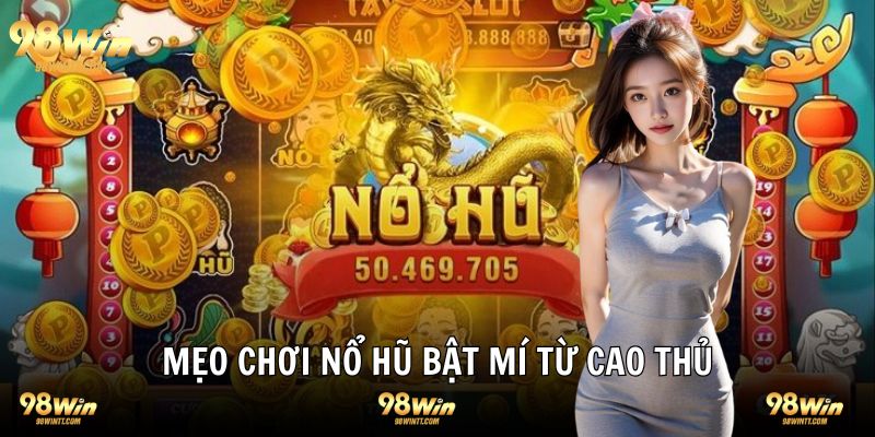 Mẹo chơi quay hũ slot game tối ưu chiến thắng cho bạn